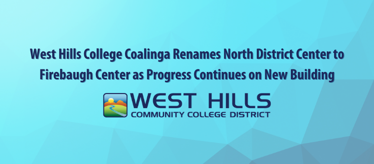 West Hills College Coalinga Renames North District Center to Firebaugh