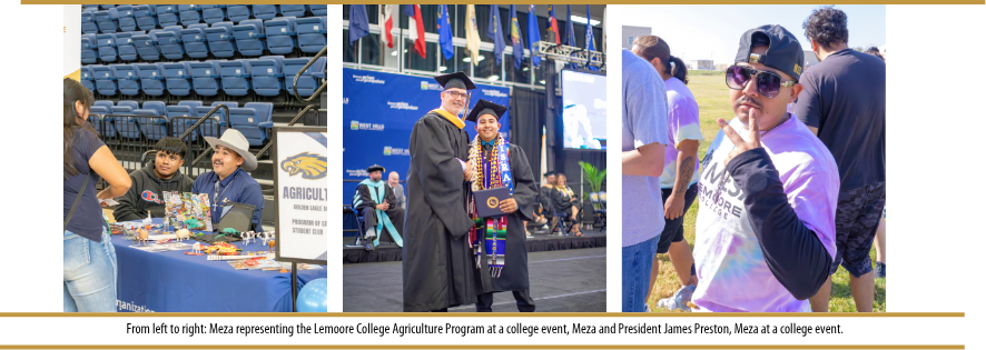 From left to right: Meza representing the Lemoore College Agriculture Program at a college event, Meza and President James Preston, Meza at a college event.
